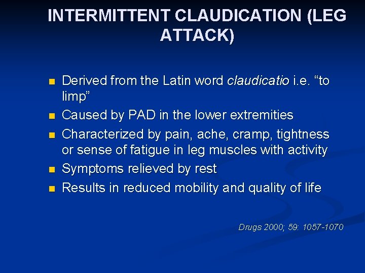 INTERMITTENT CLAUDICATION (LEG ATTACK) n n n Derived from the Latin word claudicatio i.