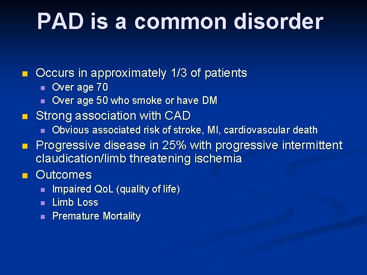 PAD is a common disorder n Occurs in approximately 1/3 of patients n n