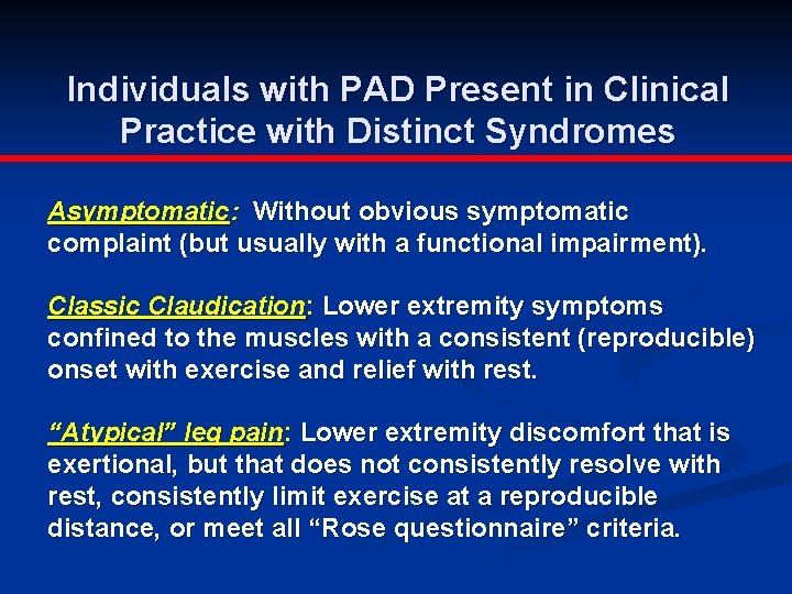 Individuals with PAD Present in Clinical Practice with Distinct Syndromes Asymptomatic: Without obvious symptomatic