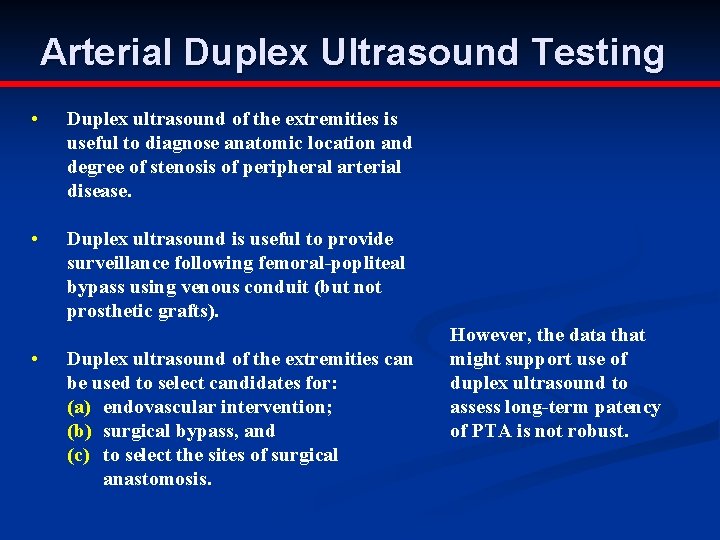 Arterial Duplex Ultrasound Testing • Duplex ultrasound of the extremities is useful to diagnose