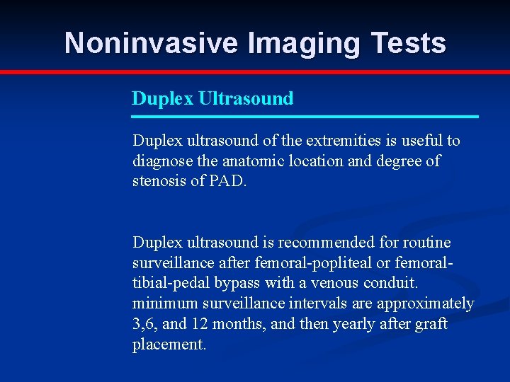 Noninvasive Imaging Tests Duplex Ultrasound Duplex ultrasound of the extremities is useful to diagnose