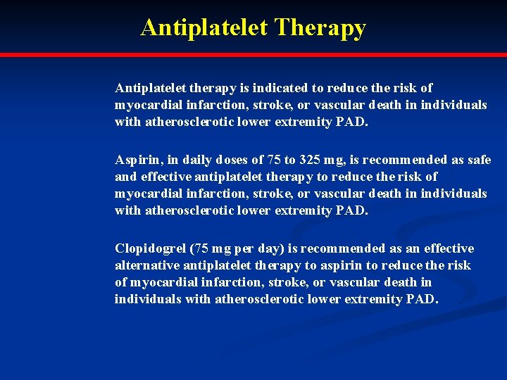 Antiplatelet Therapy Antiplatelet therapy is indicated to reduce the risk of myocardial infarction, stroke,