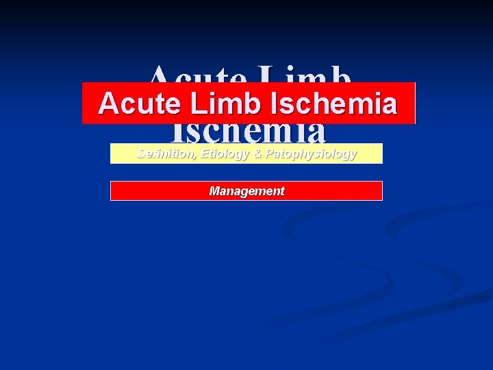 Acute Limb Ischemia Definition, Etiology & Patophysiology Management 