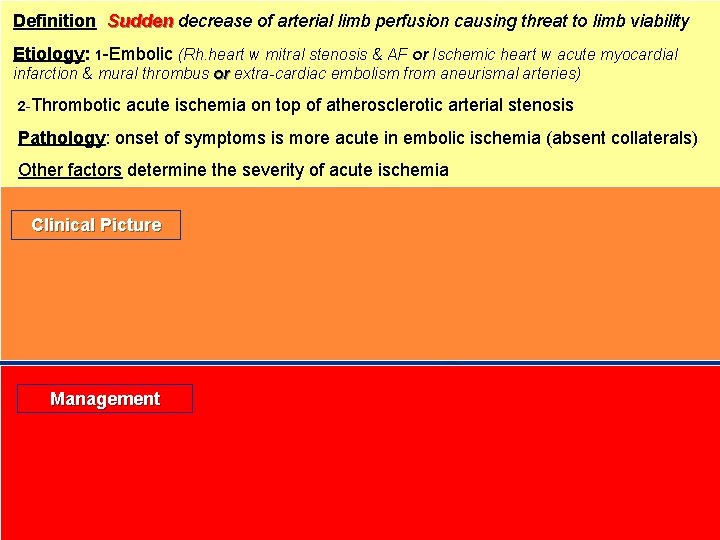 Definition: Sudden decrease of arterial limb perfusion causing threat to limb viability Etiology: 1