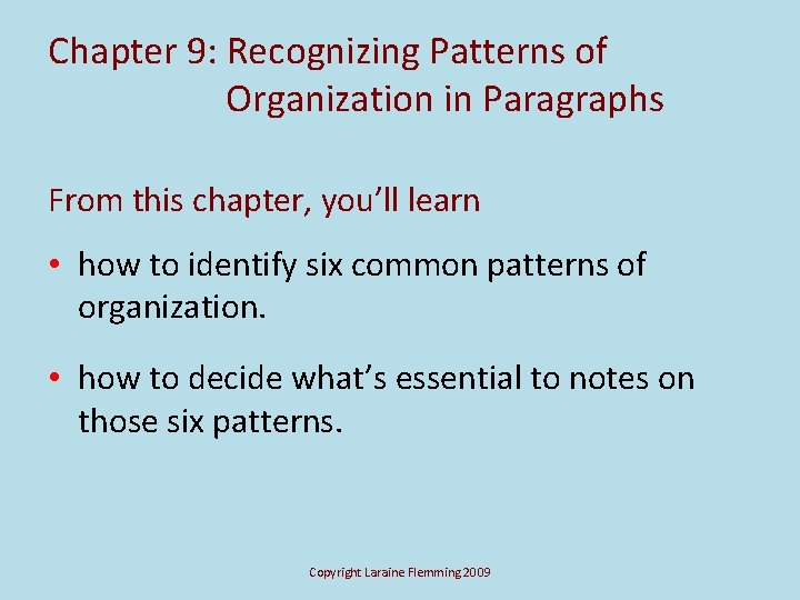 Chapter 9: Recognizing Patterns of Organization in Paragraphs From this chapter, you’ll learn •