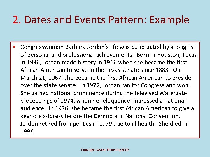 2. Dates and Events Pattern: Example • Congresswoman Barbara Jordan’s life was punctuated by