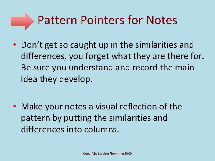 Pattern Pointers for Notes • Don’t get so caught up in the similarities and