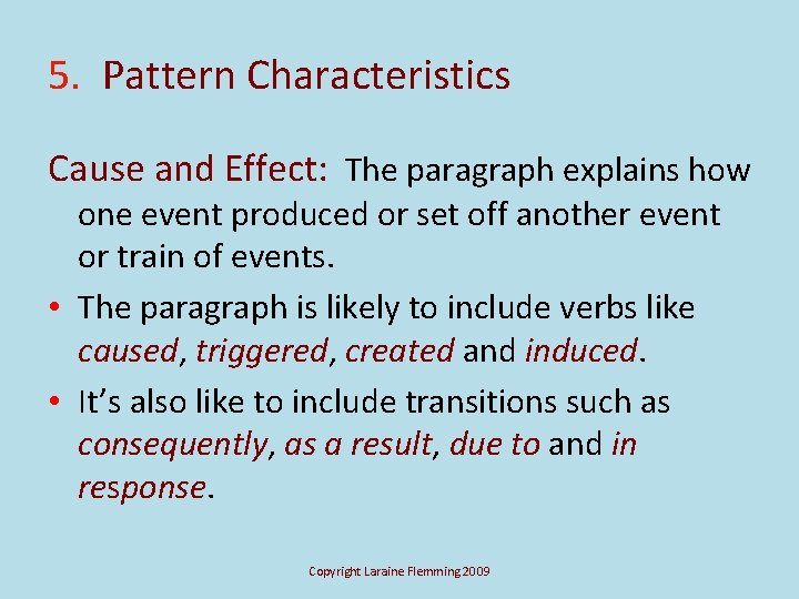 5. Pattern Characteristics Cause and Effect: The paragraph explains how one event produced or