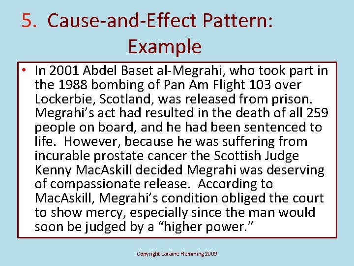 5. Cause-and-Effect Pattern: Example • In 2001 Abdel Baset al-Megrahi, who took part in