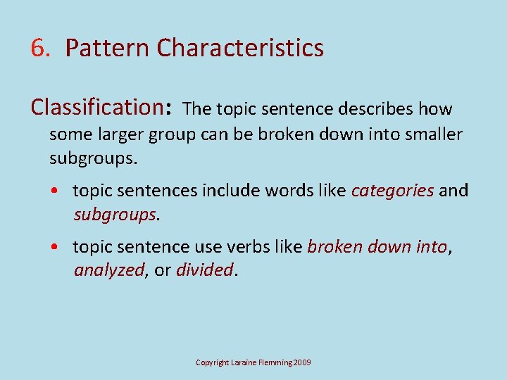 6. Pattern Characteristics Classification: The topic sentence describes how some larger group can be