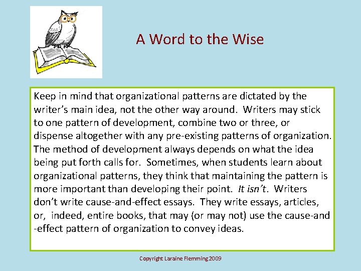 A Word to the Wise Keep in mind that organizational patterns are dictated by