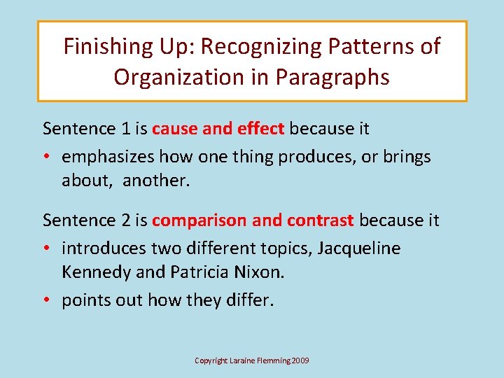 Finishing Up: Recognizing Patterns of Organization in Paragraphs Sentence 1 is cause and effect