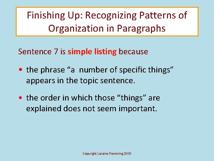 Finishing Up: Recognizing Patterns of Organization in Paragraphs Sentence 7 is simple listing because