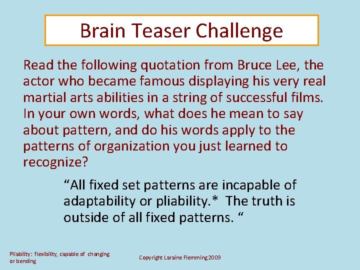 Brain Teaser Challenge Read the following quotation from Bruce Lee, the actor who became