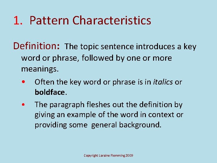 1. Pattern Characteristics Definition: The topic sentence introduces a key word or phrase, followed