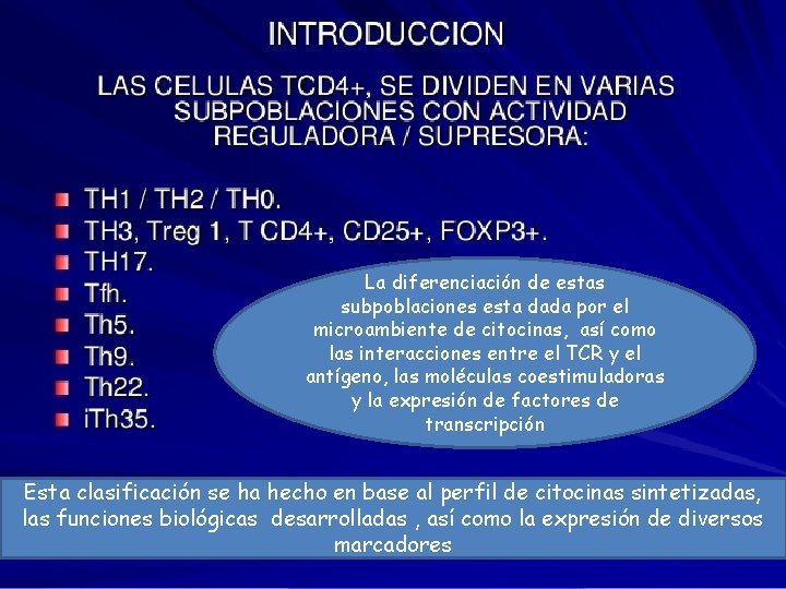 La diferenciación de estas subpoblaciones esta dada por el microambiente de citocinas, así como