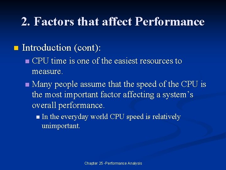 2. Factors that affect Performance n Introduction (cont): CPU time is one of the