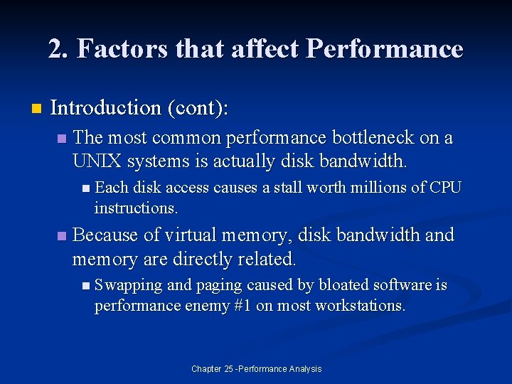 2. Factors that affect Performance n Introduction (cont): n The most common performance bottleneck