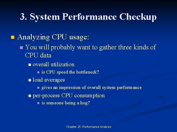 3. System Performance Checkup n Analyzing CPU usage: n You will probably want to