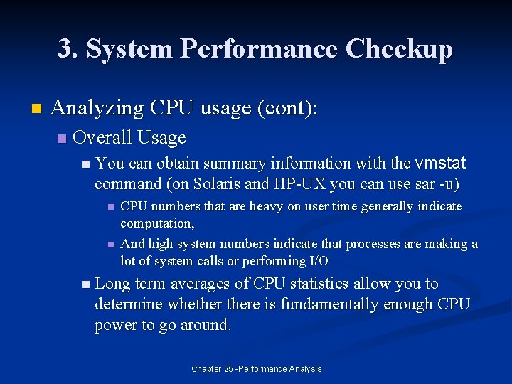 3. System Performance Checkup n Analyzing CPU usage (cont): n Overall Usage vmstat command