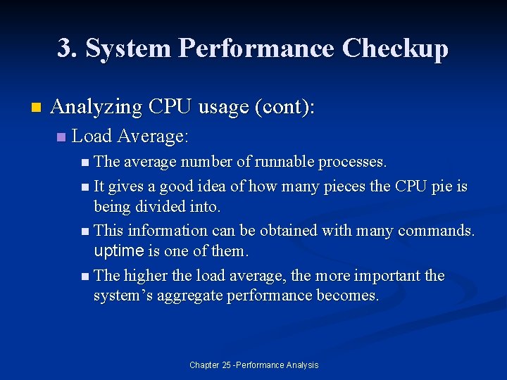 3. System Performance Checkup n Analyzing CPU usage (cont): n Load Average: n The