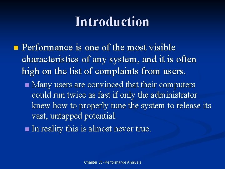 Introduction n Performance is one of the most visible characteristics of any system, and