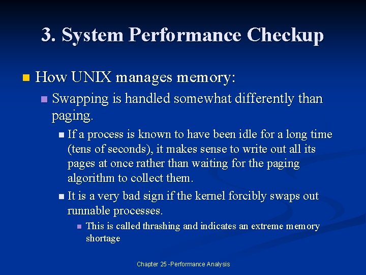3. System Performance Checkup n How UNIX manages memory: n Swapping is handled somewhat