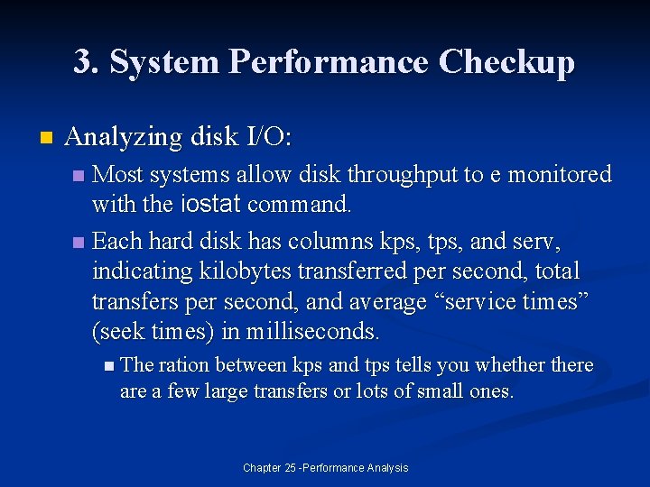 3. System Performance Checkup n Analyzing disk I/O: Most systems allow disk throughput to