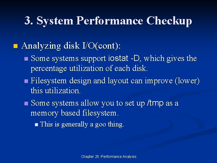 3. System Performance Checkup n Analyzing disk I/O(cont): Some systems support iostat -D, which