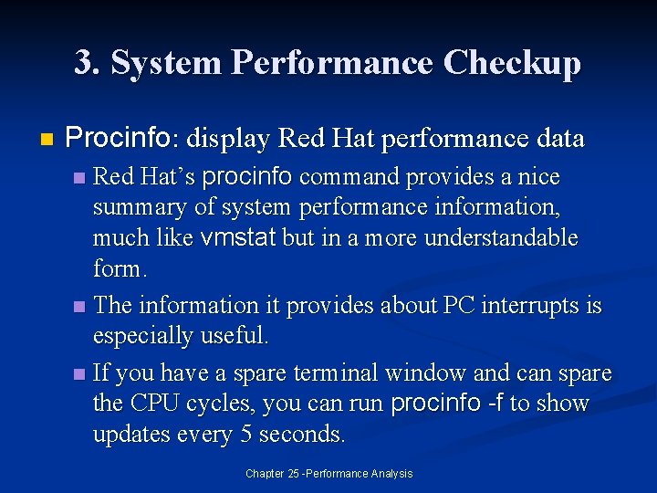 3. System Performance Checkup n Procinfo: display Red Hat performance data Red Hat’s procinfo