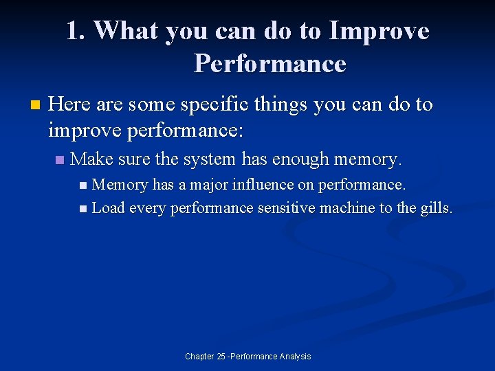 1. What you can do to Improve Performance n Here are some specific things