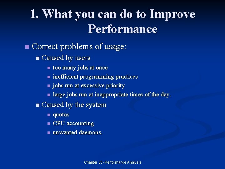 1. What you can do to Improve Performance n Correct problems of usage: n