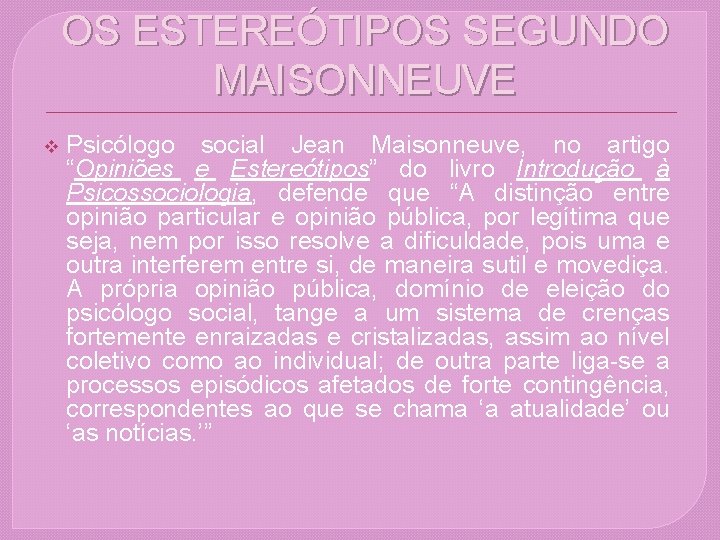 OS ESTEREÓTIPOS SEGUNDO MAISONNEUVE v Psicólogo social Jean Maisonneuve, no artigo “Opiniões e Estereótipos”
