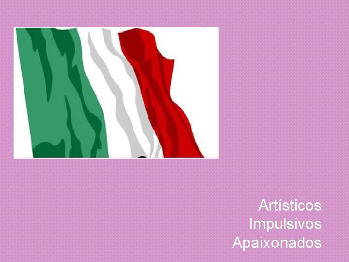 Artísticos Impulsivos Apaixonados 