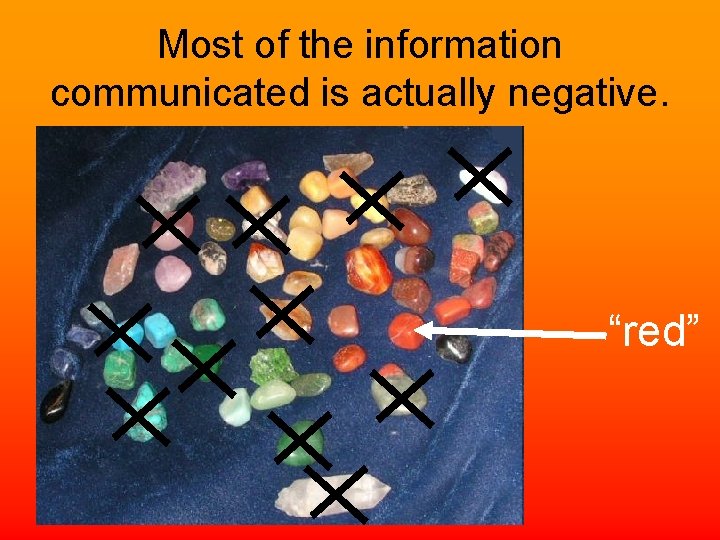 Most of the information communicated is actually negative. “red” 