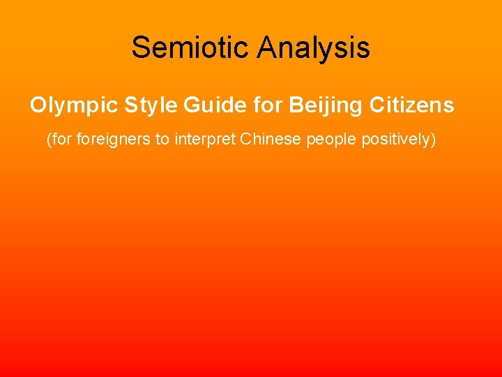 Semiotic Analysis Olympic Style Guide for Beijing Citizens (for foreigners to interpret Chinese people