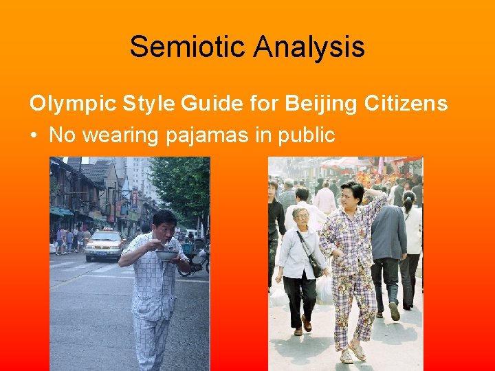 Semiotic Analysis Olympic Style Guide for Beijing Citizens • No wearing pajamas in public