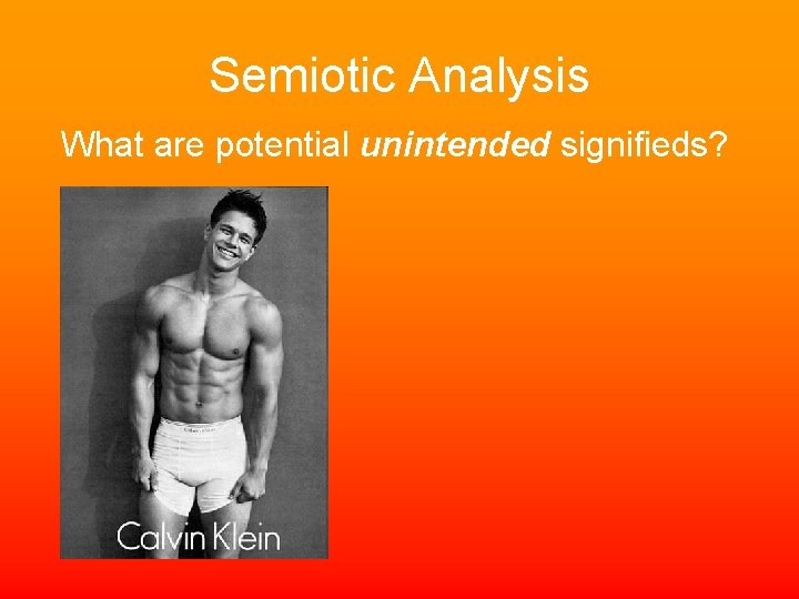 Semiotic Analysis What are potential unintended signifieds? 