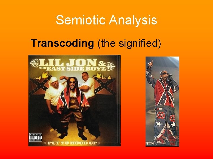 Semiotic Analysis Transcoding (the signified) 