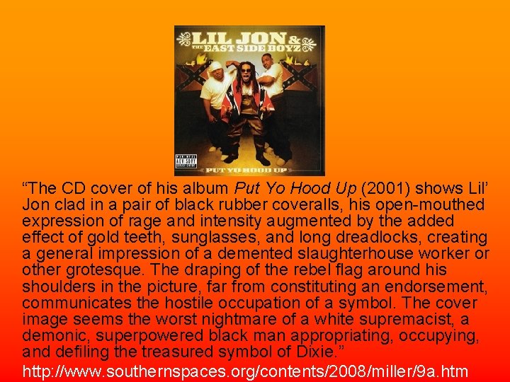 “The CD cover of his album Put Yo Hood Up (2001) shows Lil’ Jon