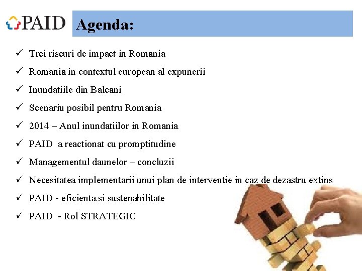Agenda: ü Trei riscuri de impact in Romania ü Romania in contextul european al