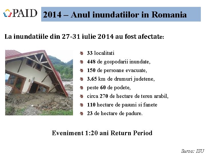 2014 – Anul inundatiilor in Romania La inundatiile din 27 -31 iulie 2014 au