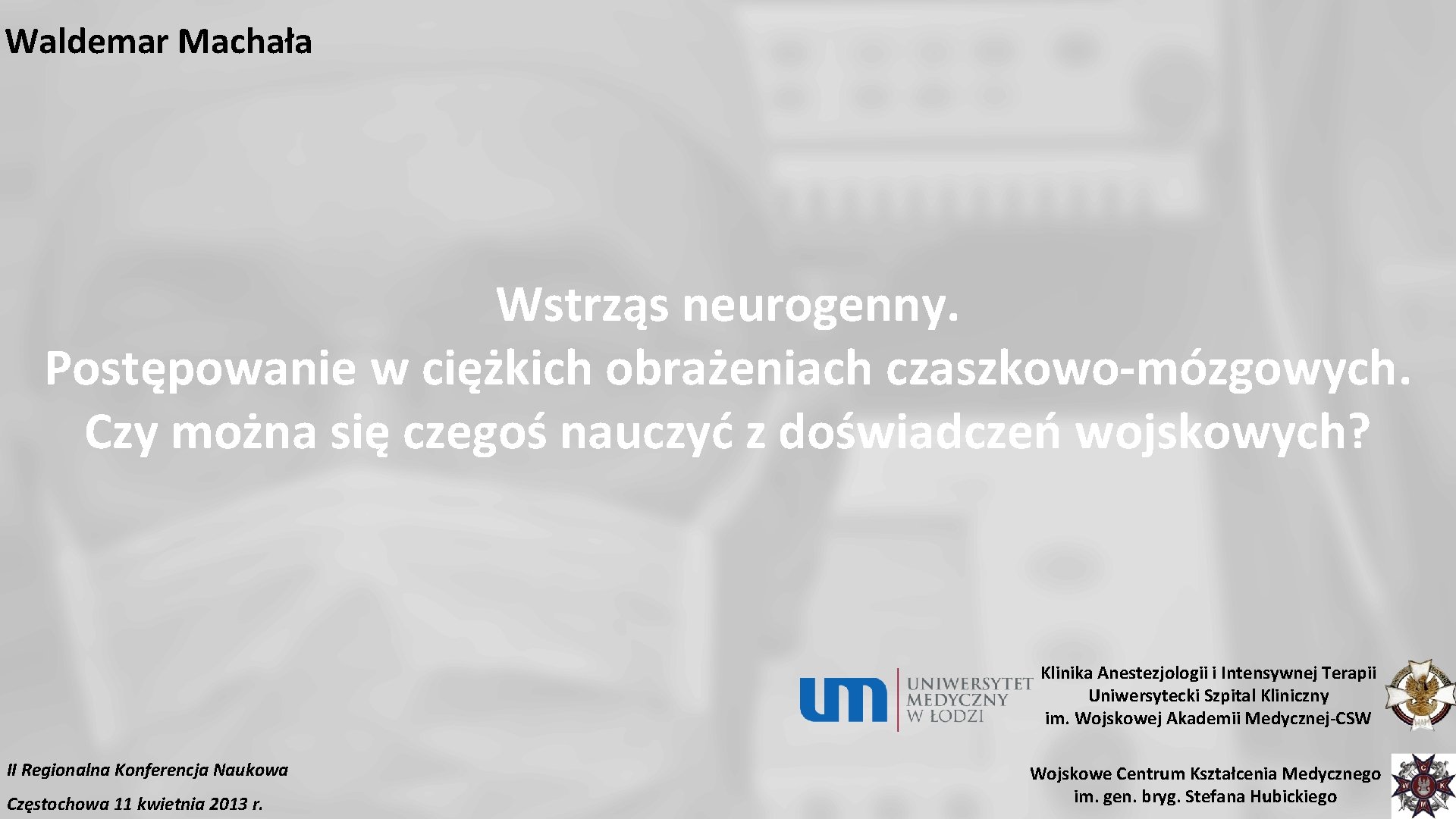 Waldemar Machała Wstrząs neurogenny. Postępowanie w ciężkich obrażeniach czaszkowo-mózgowych. Czy można się czegoś nauczyć