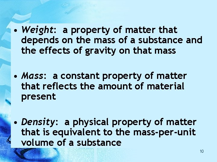 • Weight: a property of matter that depends on the mass of a • Weight: a property of matter that depends on the mass of a
