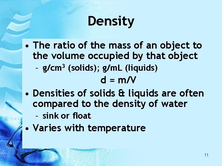 Density • The ratio of the mass of an object to the volume occupied Density • The ratio of the mass of an object to the volume occupied