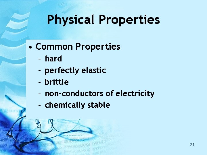Physical Properties • Common Properties – – – hard perfectly elastic brittle non-conductors of Physical Properties • Common Properties – – – hard perfectly elastic brittle non-conductors of