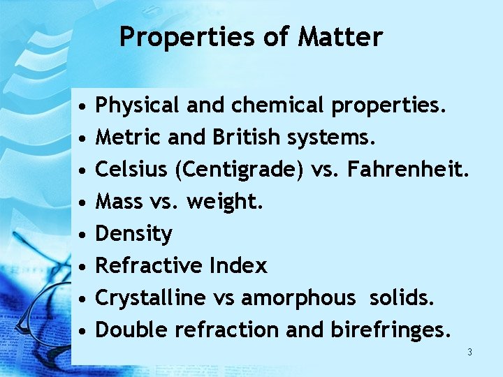 Properties of Matter • • Physical and chemical properties. Metric and British systems. Celsius Properties of Matter • • Physical and chemical properties. Metric and British systems. Celsius