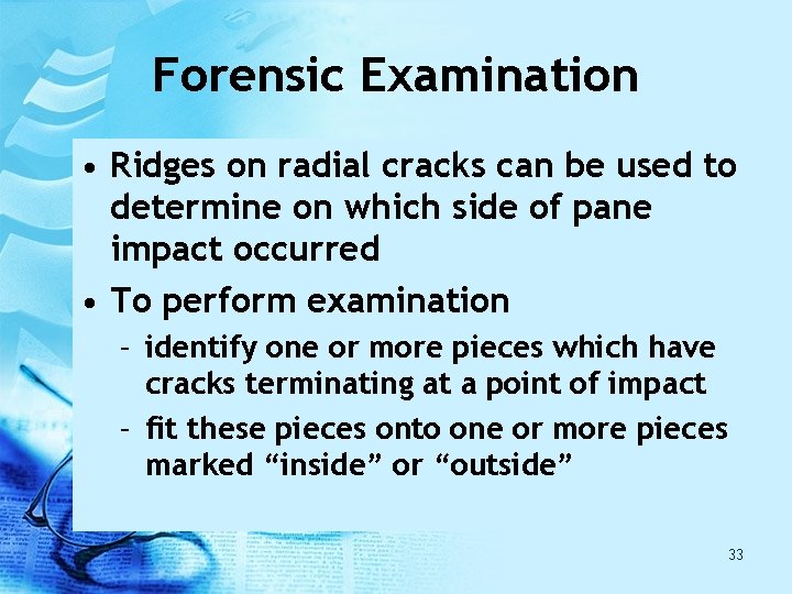 Forensic Examination • Ridges on radial cracks can be used to determine on which Forensic Examination • Ridges on radial cracks can be used to determine on which