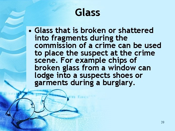 Glass • Glass that is broken or shattered into fragments during the commission of Glass • Glass that is broken or shattered into fragments during the commission of
