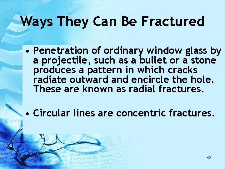 Ways They Can Be Fractured • Penetration of ordinary window glass by a projectile, Ways They Can Be Fractured • Penetration of ordinary window glass by a projectile,